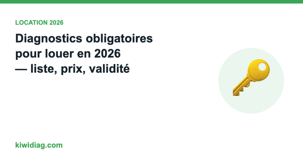 Diagnostics obligatoires pour louer en 2026