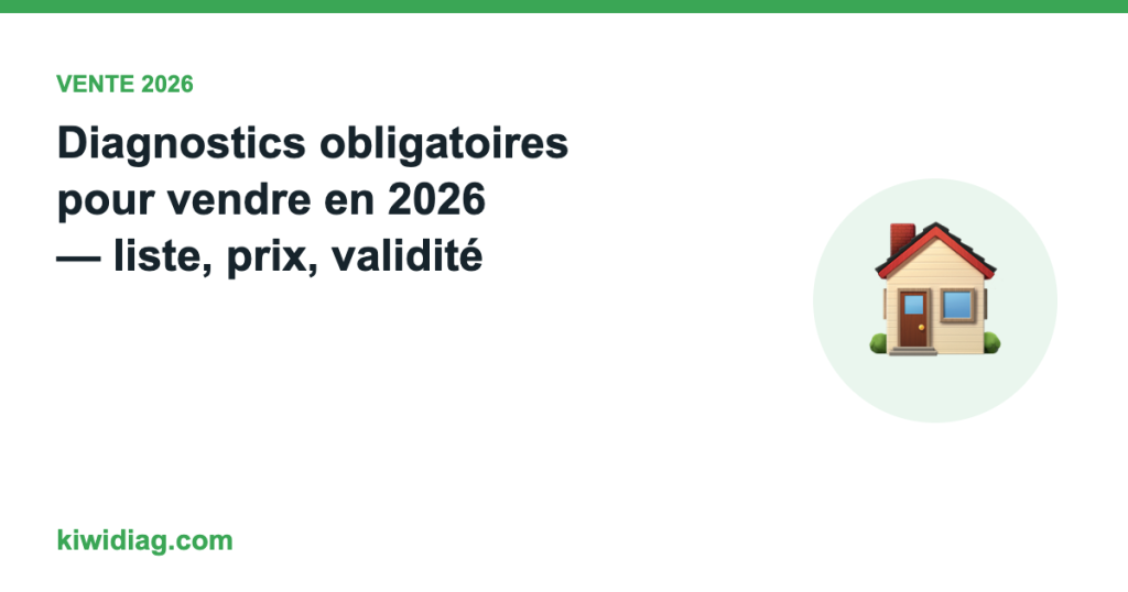 Diagnostics obligatoires pour vendre en 2026