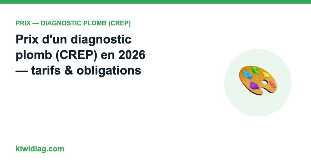 Prix d'un diagnostic plomb (CREP) en 2026 : tarifs, obligations et devis